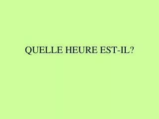 quelle heure est il