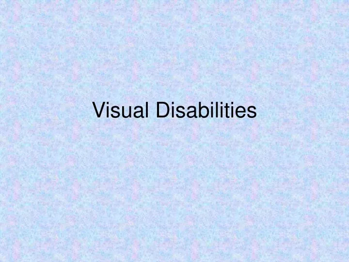 visual disabilities
