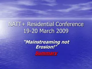 NATT+ Residential Conference 19-20 March 2009