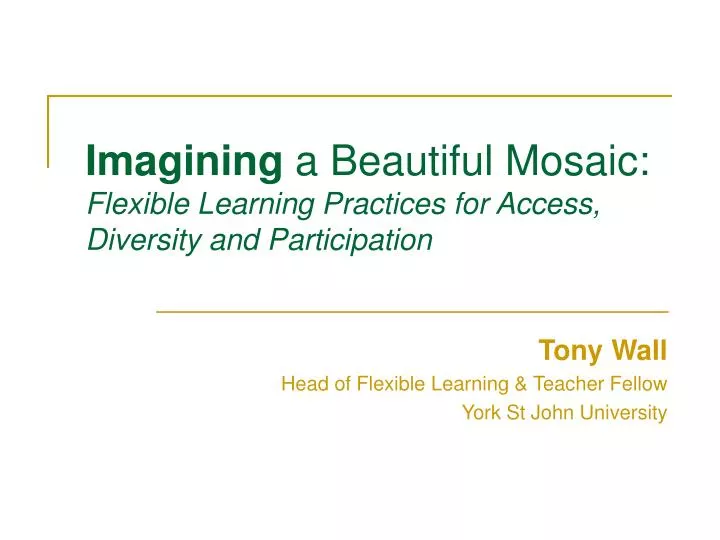 imagining a beautiful mosaic flexible learning practices for access diversity and participation
