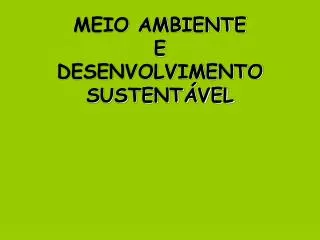meio ambiente e desenvolvimento sustent vel