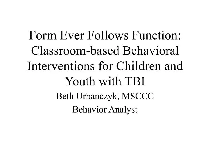 form ever follows function classroom based behavioral interventions for children and youth with tbi