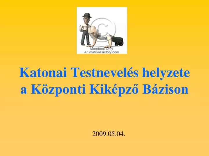 katonai testnevel s helyzete a k zponti kik pz b zison