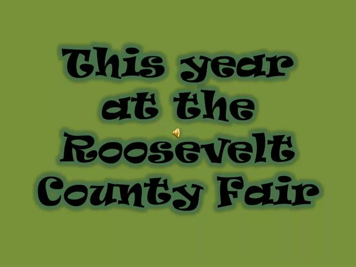 this year at the roosevelt county fair
