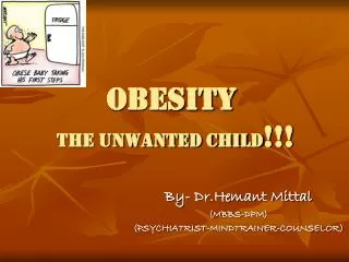 OBESITY the unwanted child !!!