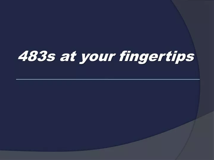 483s at your fingertips