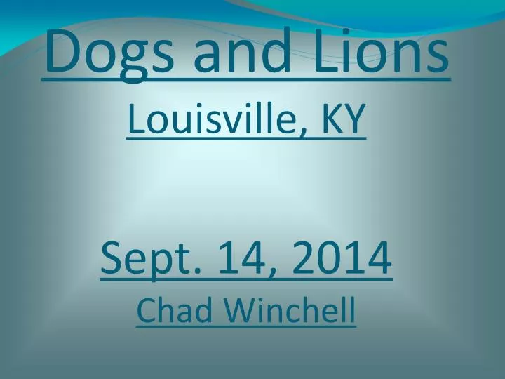 dogs and lions louisville ky sept 14 2014 chad winchell