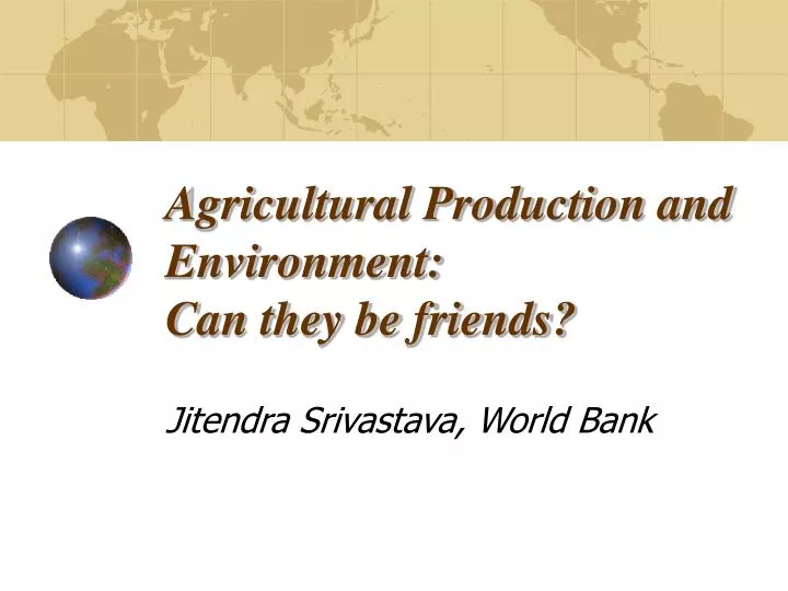 agricultural production and environment can they be friends