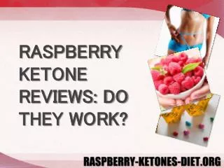 RASPBERRY KETONE REVIEWS: DO THEY WORK?