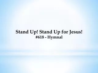 Stand Up! Stand Up for Jesus! #618 - Hymnal