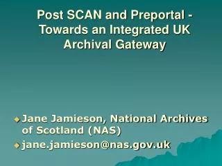 Post SCAN and Preportal - Towards an Integrated UK Archival Gateway