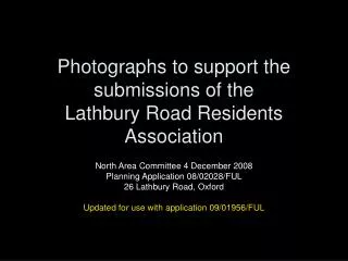 Photographs to support the submissions of the Lathbury Road Residents Association