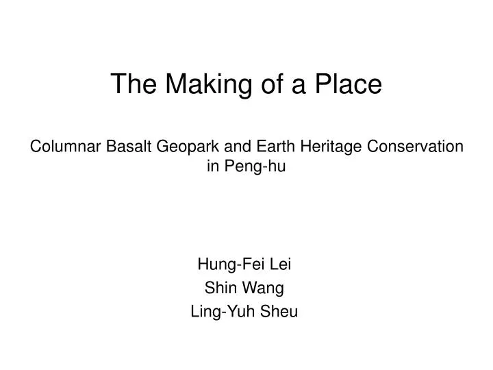 the making of a place columnar basalt geopark and earth heritage conservation in peng hu