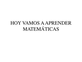hoy vamos a aprender matem ticas