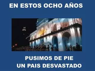 en estos ocho a os