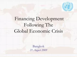 Financing Development Following The Global Economic Crisis Bangkok 21 August 2009