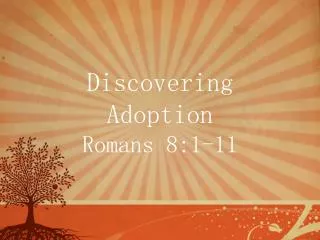 Discovering Adoption Romans 8:1-11