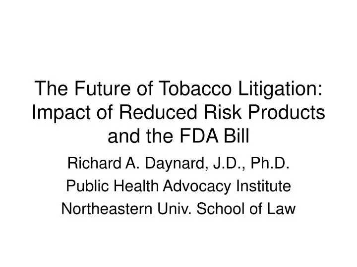 the future of tobacco litigation impact of reduced risk products and the fda bill