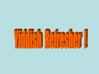 Yiddish Refresher !