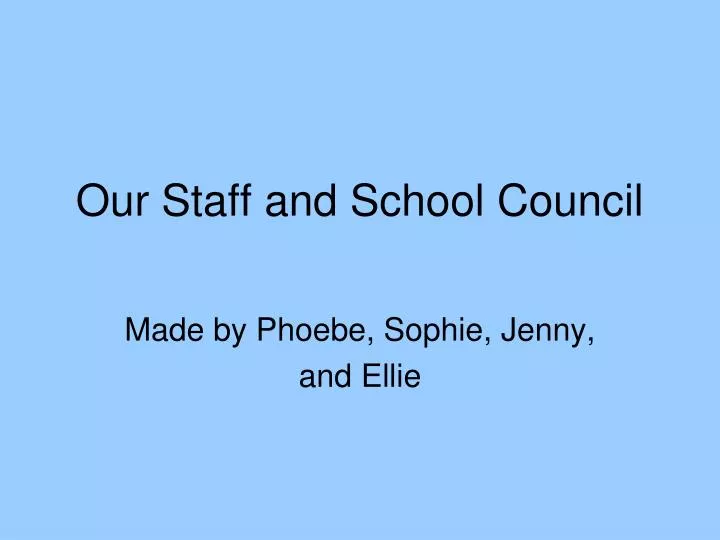 our staff and school council