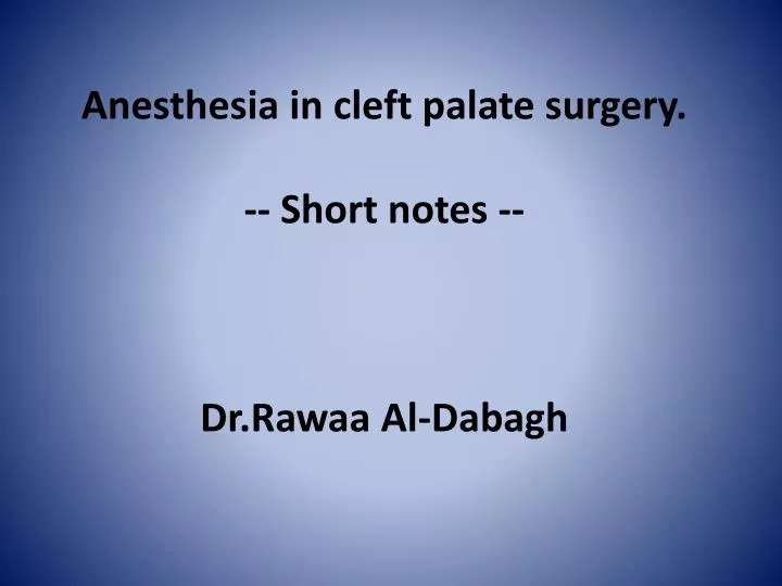 anesthesia in cleft palate surgery short notes dr rawaa al dabagh