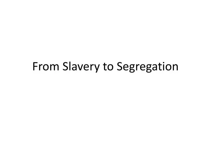 from slavery to segregation