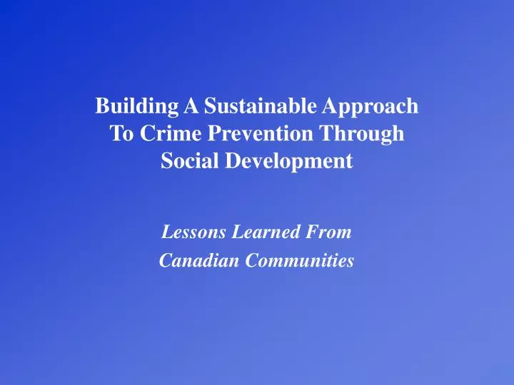 building a sustainable approach to crime prevention through social development