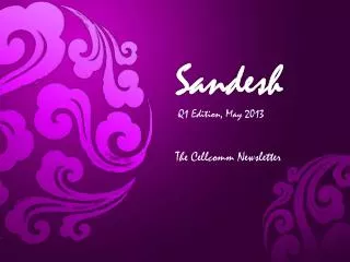 Sandesh Q1 Edition, May 2013 The Cellcomm Newsletter