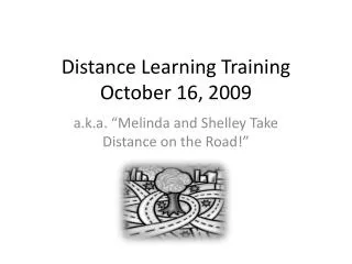 Distance Learning Training October 16, 2009