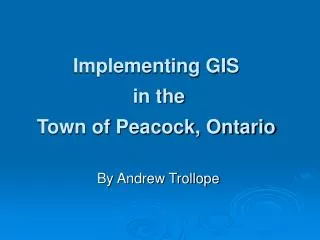 Implementing GIS in the Town of Peacock, Ontario