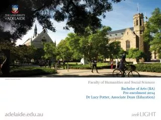 Bachelor of Arts (BA) Pre-enrolment 2014 Dr Lucy Potter, Associate Dean (Education)
