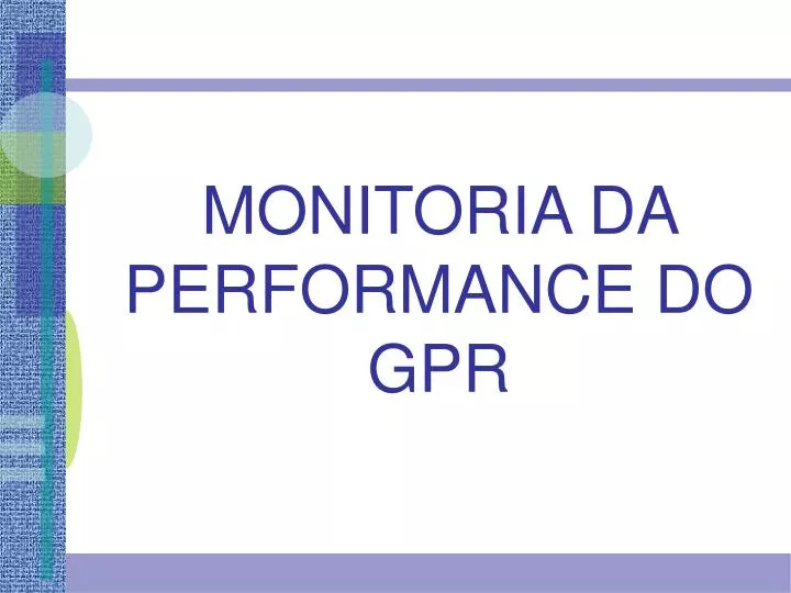 monitoria da performance do gpr