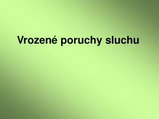 vrozen poruchy sluchu