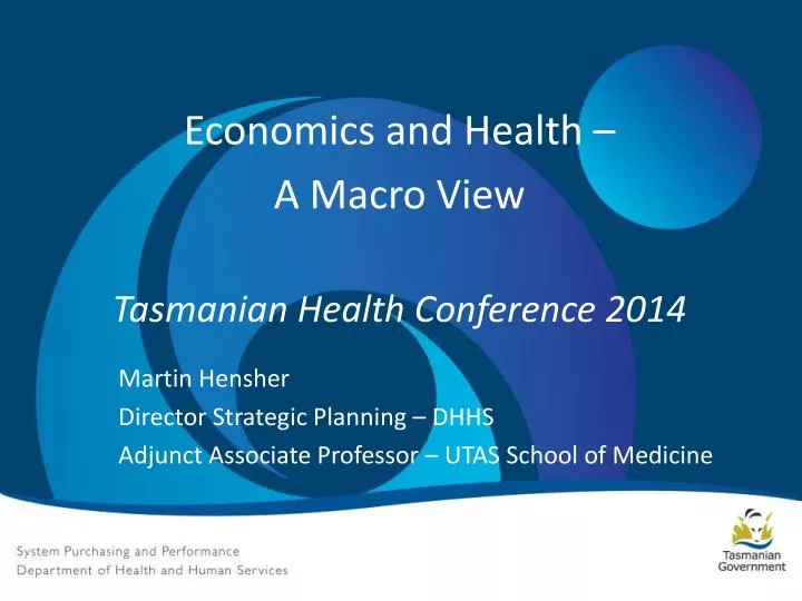 economics and health a macro view tasmanian health conference 2014