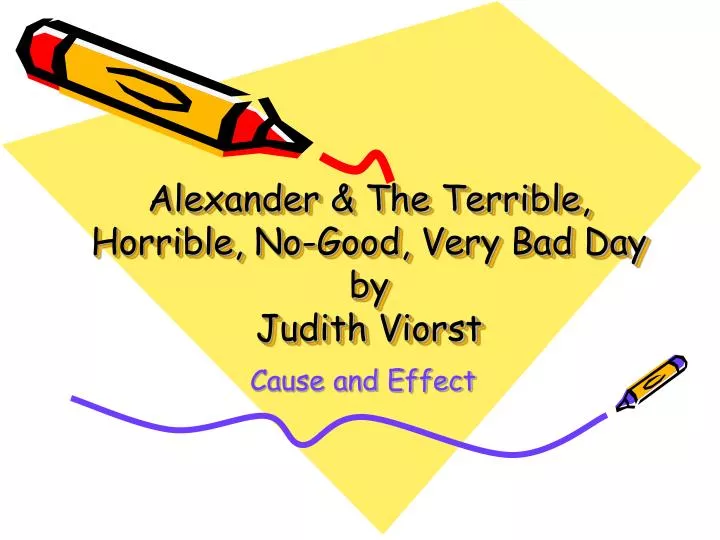 alexander the terrible horrible no good very bad day by judith viorst