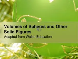 Volumes of Spheres and Other Solid Figures