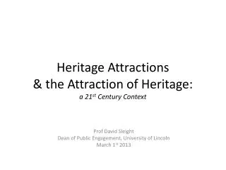 Heritage Attractions &amp; the Attraction of Heritage: a 21 st Century Context