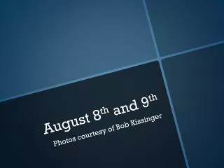 August 8 th and 9 th