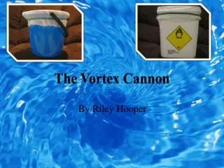 The Vortex Cannon