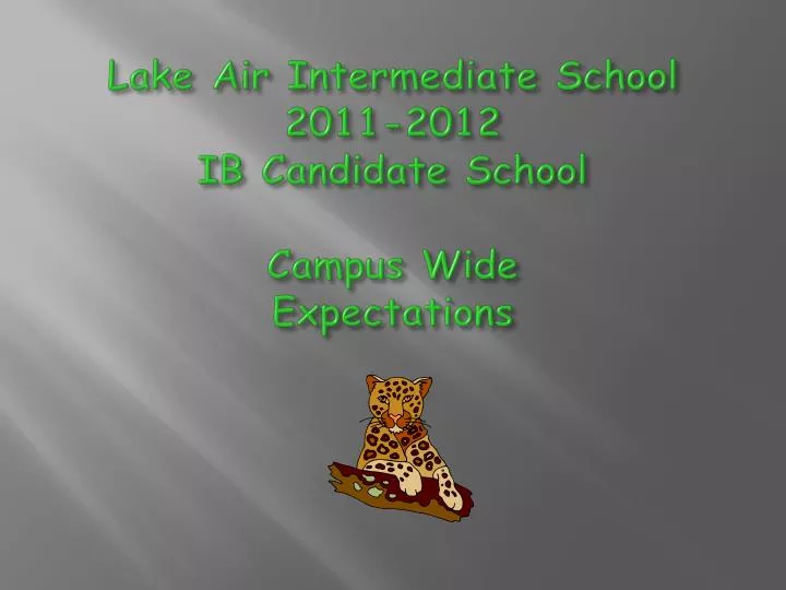lake air intermediate school 2011 2012 ib candidate school campus wide expectations