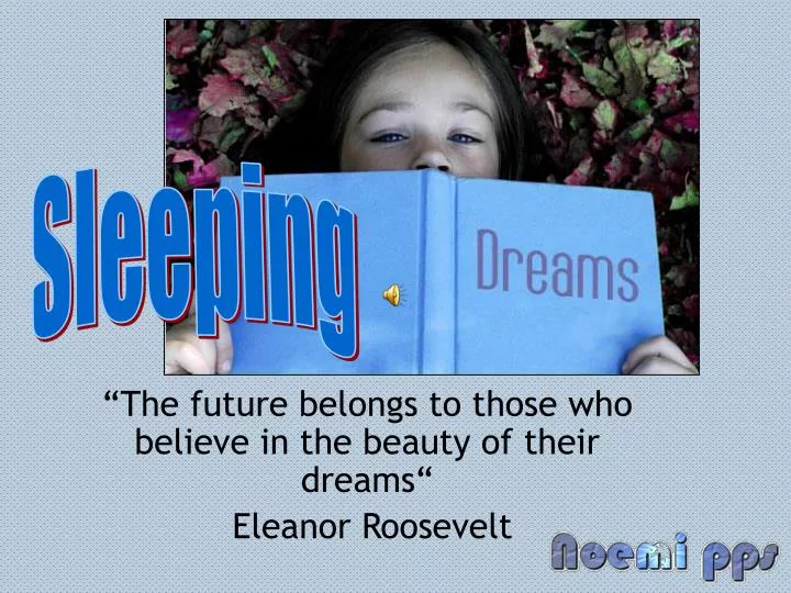 the future belongs to those who believe in the beauty of their dreams eleanor roosevelt