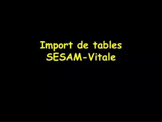 import de tables sesam vitale