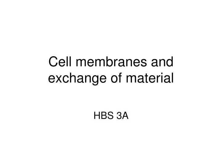 cell membranes and exchange of material