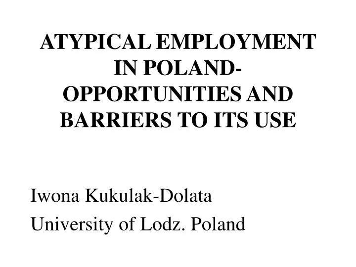 atypical employment in poland opportunities and barriers to its use