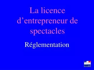la licence d entrepreneur de spectacles