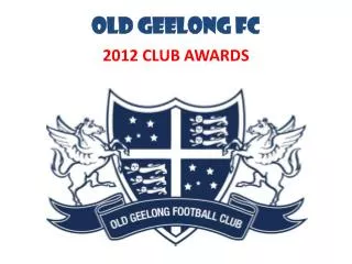 OLD GEELONG FC 2012 CLUB AWARDS