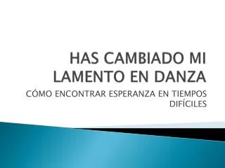 has cambiado mi lamento en danza