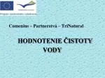 Comenius – Partnerstvá – TriNatural HODNOTENIE ČISTOTY VODY - slide 1