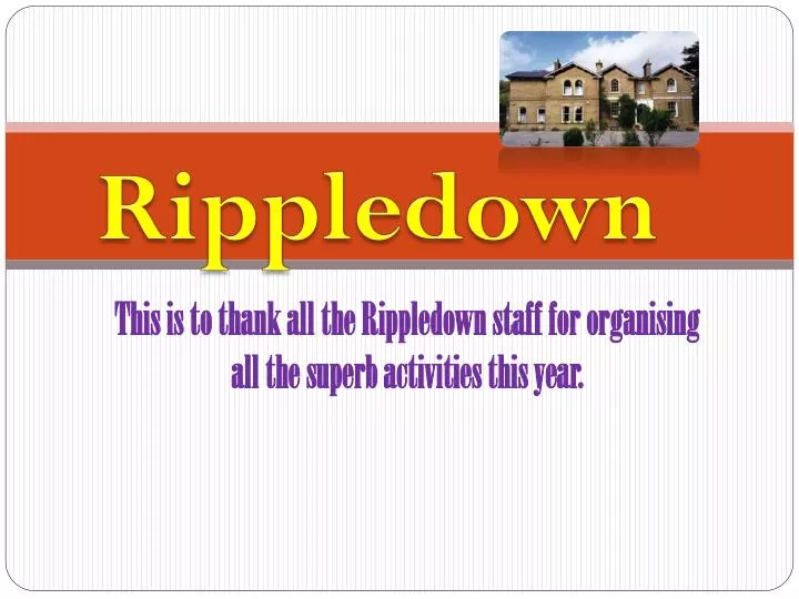 this is to thank all the rippledown staff for organising all the superb activities this year