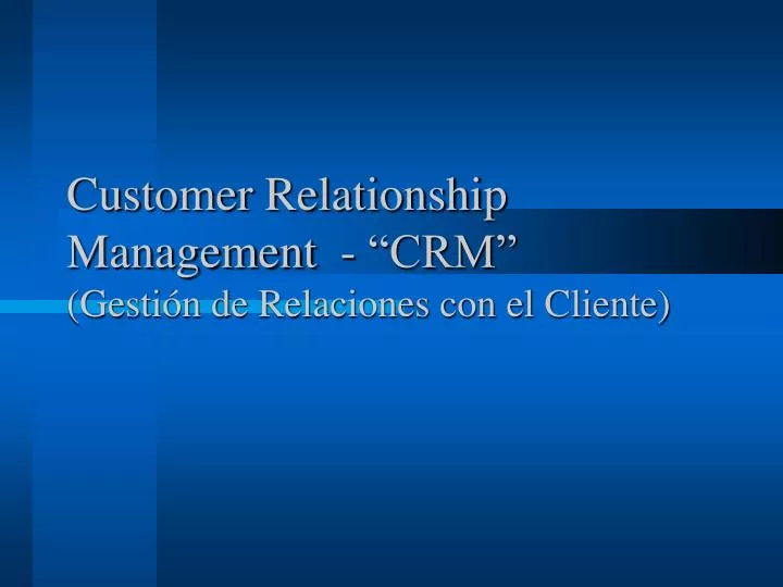 customer relationship management crm gesti n de relaciones con el cliente